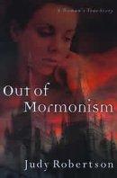 Out of Mormonism: A Woman's True Story