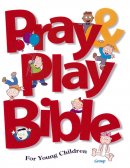 Pray& Play Bible for Young Children