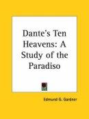Dante's Ten Heavens: A Study Of The Paradiso (1900)