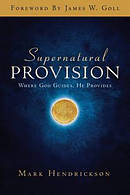 Supernatural Provision : Where God Guides He Provides