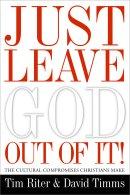 Leave God Out of It and Other Cultural Compromises We Make