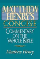 Matthew Henry's Concise Bible Commentary