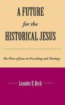 Future for the Historical Jesus, the Place of Jesus in Preaching and Theology