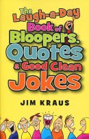 The Laugh-a-day Book of Bloopers, Quotes & Good Clean Jokes