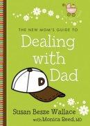 The New Mom's Guide to Dealing with Dad
