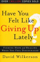 Have You Felt Like Giving Up Lately?