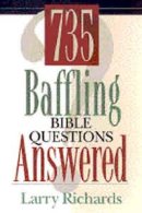 735 Baffling Bible Questions Answered