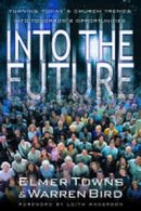 Into the Future: Turning Today's Church Trends into Tomorrow's Opportunities