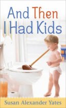 And Then I Had Kids