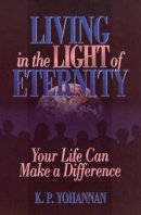 Living in the Light of Eternity: Your Life Can Make a Difference