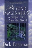 Beyond Imagination: A Simple Plan to Save the World