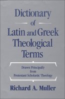 Dictionary Of Latin And Greek Theological Terms