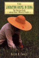 The Liberating Gospel in China: The Christian Faith Among China's Minority Peoples
