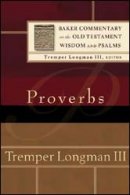 Proverbs: Baker Commentary On The Old Testament