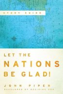 Let the Nations be Glad! Study Guide