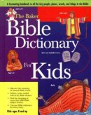 The Baker Bible Dictionary for Kids