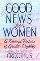 Good News for Women: A Biblical Picture of Gender Equality