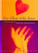 For Those Who Serve: a Devotional for Church Volunteers