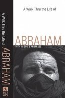 A Walk Thru The Life Of Abraham