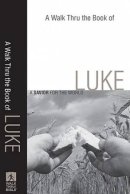 A Walk Thru The Book Of Luke