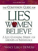 Companion Guide for Lies Women Believe: A Life-changing Study for Groups or Individuals