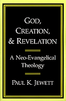 God, Creation and Revelation: A Neo-evangelical Theology