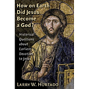 How On Earth Did Jesus Become a God?
