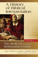 A History of Biblical Interpretation Medieval Through the Reformation Periods