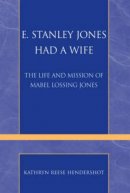 E.Stanley Jones Had a Wife