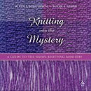 Knitting into the Mystery: A Guide to the Shawl-Knitting Ministry