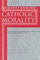 Understanding Catholic Morality