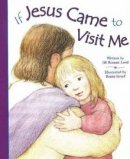 If Jesus Came to Visit Me
