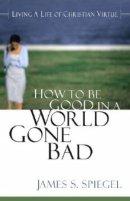 How To Be Good in a World Gone Bad PB