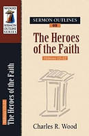 Sermon Outlines Heros of the Faith Hebrews