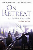 On Retreat A Lenten Journey Pb