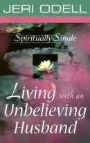 Spiritually Single: Living with an Unbelieving Husband