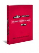 Pornography Trap, The: 2nd Edition