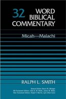 Micah - Malachi: Vol 32 : Word Biblical Commentary
