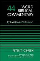 Colossians & Philemon: vol. 44, Word Biblical Commentary
