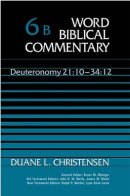 Deuteronomy 21:10 - 34:12 : Vol 6b : Word Biblical Commentary