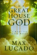 The Great House of God: A Home for Your Heart