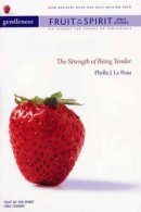 Gentleness: The Strength of Being Tender
