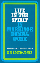 Ephesians 5: 18 - 6: 9 : Life in the Spirit in Marriage, Home and Work: