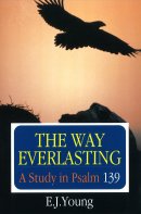 The Way Everlasting: Study in Psalm 139