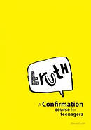 Truth: A Confirmation Course for Teenagers
