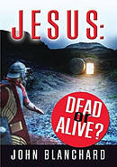 Jesus: Dead or Alive?