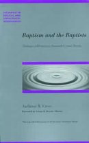 Baptism and the Baptists: Theology and Practice in Twentieth Century Britain