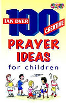 100 Creative Prayer Ideas For Children