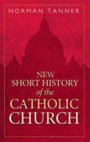 New Short History of The Catholic Church