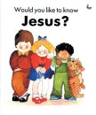 Would You Like to Know Jesus?